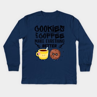 Cookies and coffee make everything better Cool for man and women Kids Long Sleeve T-Shirt